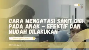 cara mengatasi sakit gigi pada anak