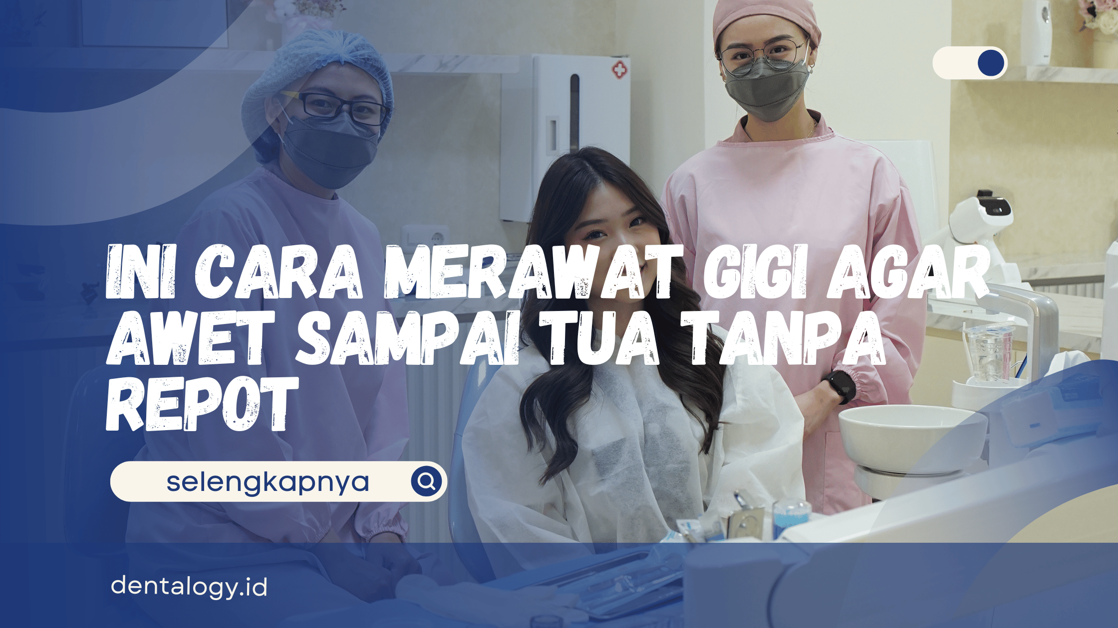 Cara Merawat Gigi Agar Awet Sampai Tua