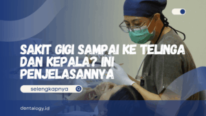 Sakit Gigi Sampai ke Telinga dan Kepala