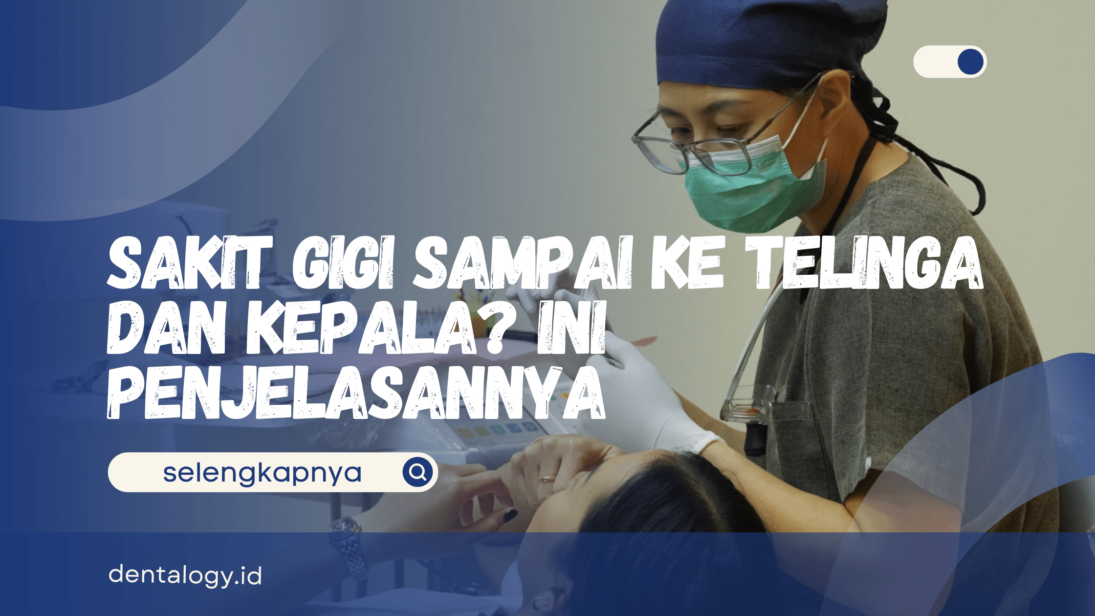 Sakit Gigi Sampai ke Telinga dan Kepala